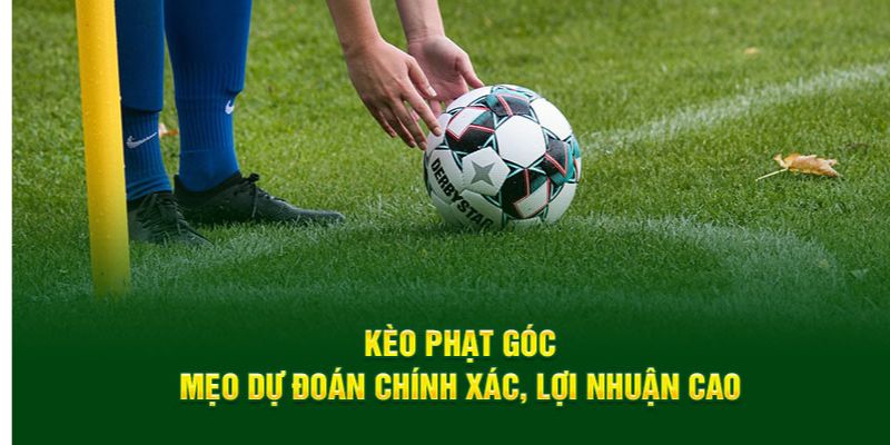 Một vài lưu ý khi chơi kèo phạt góc cho người mới