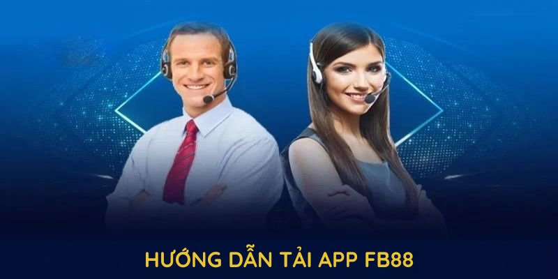 Hướng dẫn tải app FB88 về điện thoại đơn giản