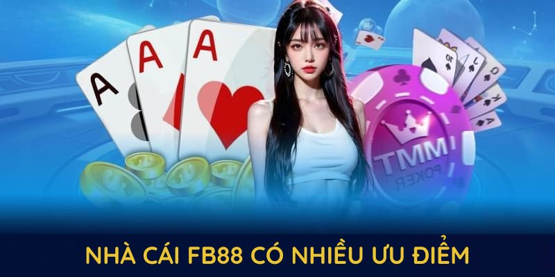 Nhà cái FB88 có nhiều ưu điểm thu hút hội viên tham gia